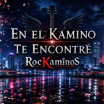 En el Kamino te Encontré — Perderme fue la forma de volver a mí